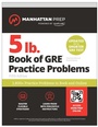 Cover: 5 lb. Book of GRE Practice Problems: 1,400+ Practice Problems in Book and Online (Manhattan Prep 5 lb) - Manhattan Prep Publishing