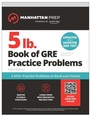 Cover: 5 lb. Book of GRE Practice Problems: 1,400+ Practice Problems in Book and Online (Manhattan Prep 5 lb) - Manhattan Prep Publishing