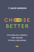 Cover: Choose Better - P & R Publishing Co (Presbyterian & Reformed)