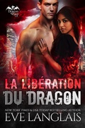 Cover: La Lib&eacute;ration du Dragon (Dragon Point (Francais), #3) - Eve Langlais