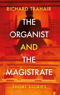 Bild vergrößern Bild: The Organist and the Magistrate - The Book Guild Ltd