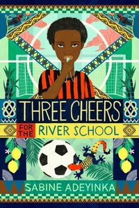 Abbildung von: Three Cheers for the River School - Chicken House Ltd