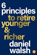 Cover: 6 Principles to Retire Younger and Richer - Major Street Publishing
