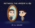 Cover: Between the Mirror and Me - Ascension Programs & Publishing
