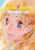 Cover: Anime Piano, Compendium Four: Easy Anime Piano Sheet Music Book for Beginners and Advanced - Books on Demand