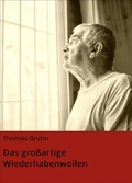 Cover: Das gro&szlig;artige Wiederhabenwollen - neobooks
