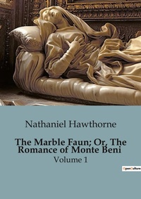 Abbildung von: The Marble Faun; Or, The Romance of Monte Beni - Culturea