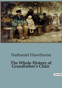 Abbildung von: The Whole History of Grandfather's Chair - Culturea