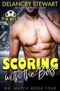 Cover: Scoring with the Boss (Mr. Match, #4) - Delancey Stewart