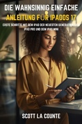 Cover: Die Wahnsinnig Einfache Anleitung F&uuml;r iPadOS 17: Erste Schritte Mit Dem iPad Der Neuesten Generation, Dem iPad pro Und Dem iPad Mini - SD Editions