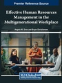 Cover: Effective Human Resources Management in the Multigenerational Workplace - IGI Global