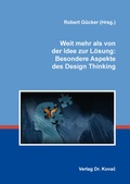 Cover: Weit mehr als von der Idee zur L&ouml;sung: Besondere Aspekte des Design Thinking - Kovac, Dr. Verlag