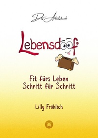 Abbildung von: Lebensdoof® - Das Arbeitsbuch als praktischer Lebenskompass: Finanzen, Recht und Alltagstipps von der Steuererklärung über Arbeitsrecht, Mietrecht sowie Haushaltsführung - tredition