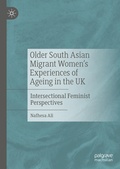 Cover: Older South Asian Migrant Women's Experiences of Ageing in the UK - Palgrave Macmillan