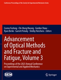 Enlarge image Cover: Advancement of Optical Methods and Fracture and Fatigue, Volume 3 - Springer