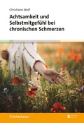Cover: Achtsamkeit und Selbstmitgef&uuml;hl bei chronischen Schmerzen - Schattauer