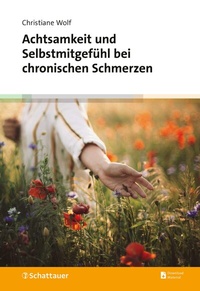 Abbildung von: Achtsamkeit und Selbstmitgefühl bei chronischen Schmerzen - Schattauer