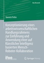 Bild: Konzeptionierung eines arbeitswissenschaftlichen Handlungsrahmens zur Einf&uuml;hrung und Anwendung einer auf K&uuml;nstlicher Intelligenz basierten Mensch-Roboter-Kollaboration - Springer Vieweg