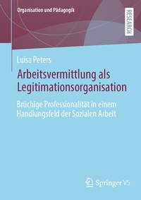 Abbildung von: Arbeitsvermittlung als Legitimationsorganisation - Springer VS