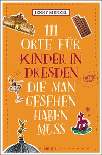 Abbildung von: 111 Orte für Kinder in Dresden, die man gesehen haben muss - Emons Verlag