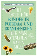 Abbildung von: 111 Orte für Kinder in Potsdam und Brandenburg, die man gesehen haben muss - Emons Verlag