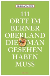 Abbildung von: 111 Orte im Berner Oberland, die man gesehen haben muss - Emons Verlag