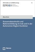 Cover: Konsensdemokratie und Nationenbildung im Irak und in der Autonomen Region Kurdistan - Nomos