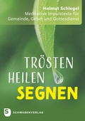 Cover: Tr&ouml;sten - heilen - segnen - Schwabenverlag