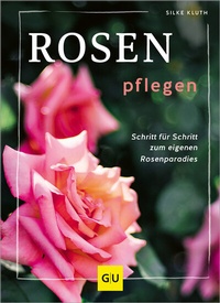 Abbildung von: Rosen pflegen - Gräfe und Unzer