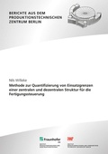 Cover: Methode zur Quantifizierung von Einsatzgrenzen einer zentralen und dezentralen Struktur f&uuml;r die Fertigungssteuerung - Fraunhofer Verlag