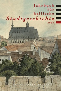 Abbildung von: Jahrbuch für hallische Stadtgeschichte 2023 - Stekovics, J