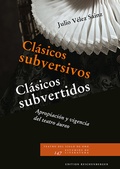 Cover: Cl&aacute;sicos subversivos / Cl&aacute;sicos subvertidos: Apropiaci&oacute;n y vigencia del teatro &aacute;ureo - Edition Reichenberger