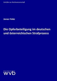 Abbildung von: Die Opferbeteiligung im deutschen und österreichischen Strafprozess - wvb Wissenschaftlicher Verlag Berlin