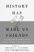 Cover: History Has Made Us Friends - McGill-Queen's University Press