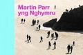 Cover: Martin Parr yng Nghymru - Llyfrau Amgueddfa Cymru/ National Museum Wales Books