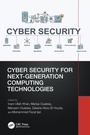 Cover: Cyber Security for Next-Generation Computing Technologies - CRC Press