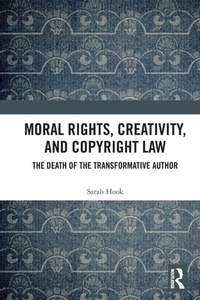 Abbildung von: Moral Rights, Creativity, and Copyright Law - Routledge