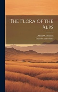Cover: The Flora of the Alps - Legare Street Press