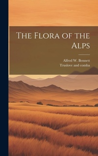 Enlarge image Cover: The Flora of the Alps - Legare Street Press