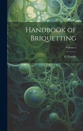 Cover: Handbook of Briquetting; Volume 2 - Legare Street Press