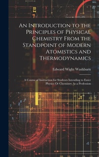 Abbildung von: An Introduction to the Principles of Physical Chemistry From the Standpoint of Modern Atomistics and Thermodynamics - Legare Street Press