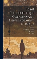 Cover: Essai Philosophique Concernant L'entendement Humain - Legare Street Press