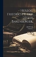 Cover: Herzog Friedrich II, Der letzte Bakenberger. - Legare Street Press