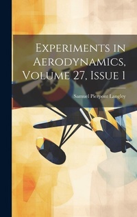 Enlarge image Cover: Experiments in Aerodynamics, Volume 27, issue 1 - Legare Street Press