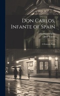 Cover: Don Carlos, Infante of Spain - Legare Street Press