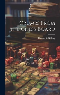 Enlarge image Cover: Crumbs From the Chess-Board - Legare Street Press