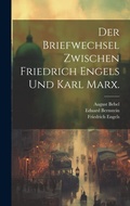 Cover: Der Briefwechsel zwischen Friedrich Engels und Karl Marx. - Legare Street Press