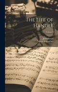 Cover: The Life of Handel; Volume 2 - Legare Street Press