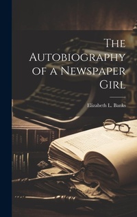 Bild: The Autobiography of a Newspaper Girl - Legare Street Press