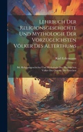 Cover: Lehrbuch Der Religionsgeschichte Und Mythologie Der Vorzueglichsten Voelker Des Alterthums - Legare Street Press